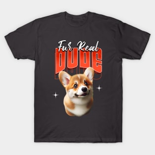 Fur Real Dude T-Shirt